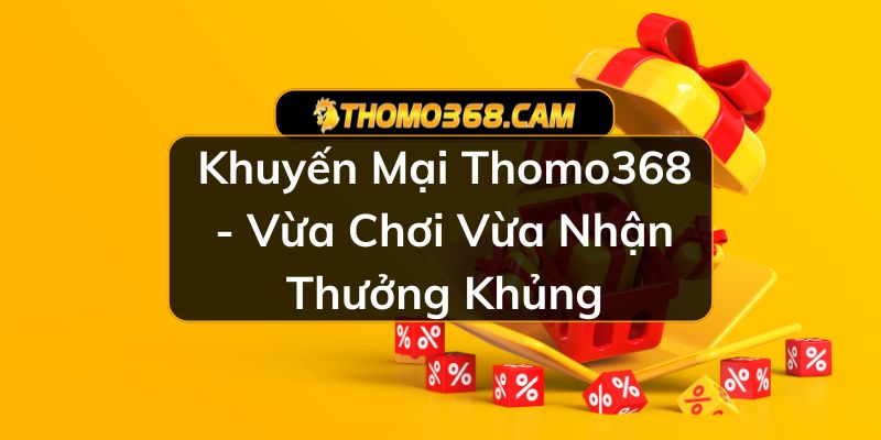 Khuyến mãi Thomo368