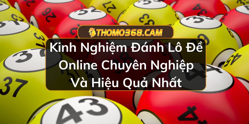 Kinh Nghiệm Đánh Lô Đề Online